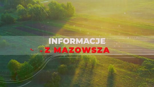Informacje z Mazowsza - 03.06.2026