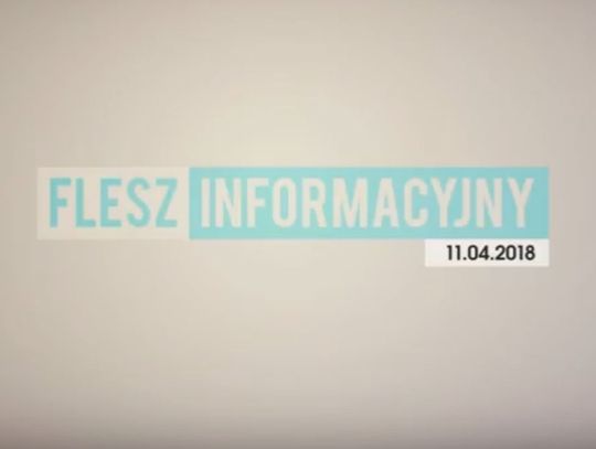 FLESZ INFORMACYJNY 11. 04. 2018