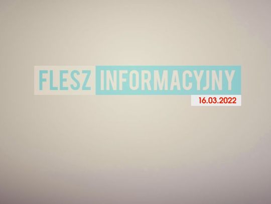 FLESZ INFORMACYJNY 16.03.2022