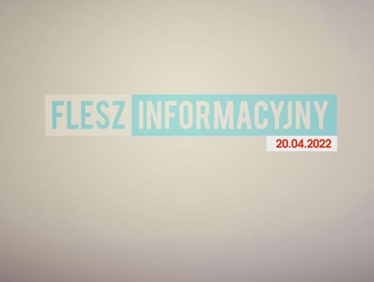 FLESZ INFORMACYJNY 20.04.2022