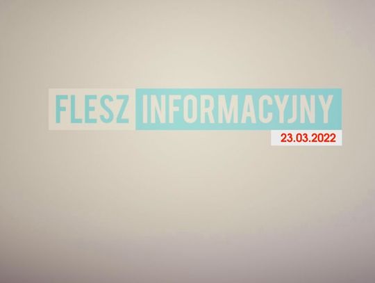 FLESZ INFORMACYJNY 23.03.2022