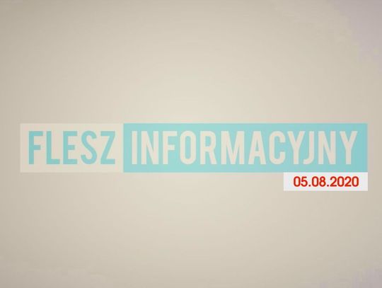 FLESZ INFORMACYJNY Z DNIA 05.08.2020