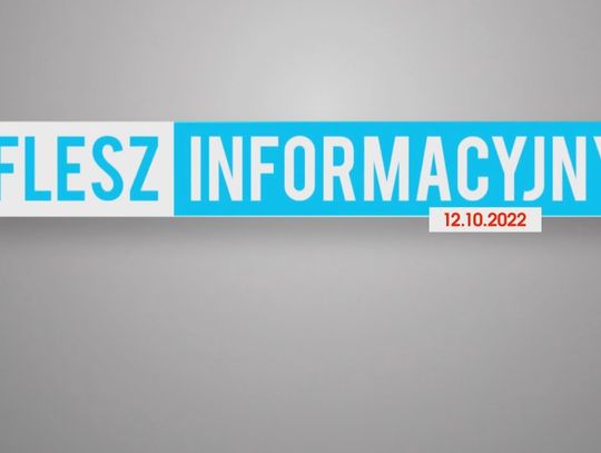 FLESZ INFORMACYJNY Z DNIA 12.10.2022