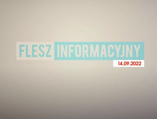 FLESZ INFORMACYJNY Z DNIA 14.09.2022