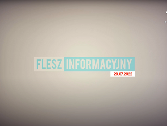 FLESZ INFORMACYJNY Z DNIA 20.07.2022