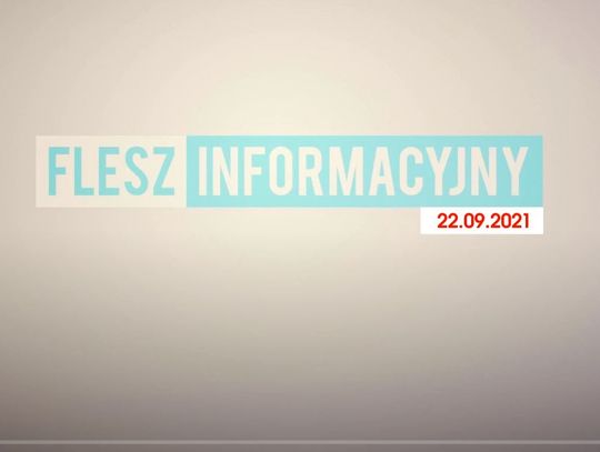 FLESZ INFORMACYJNY Z DNIA 22.09.2021