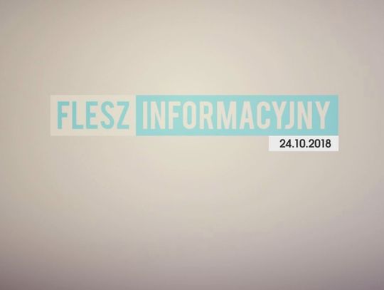 FLESZ INFORMACYJNY Z DNIA 24.10.2018
