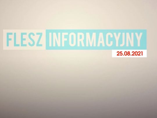 FLESZ INFORMACYJNY Z DNIA 25.08.2021