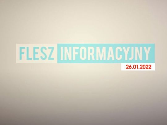 FLESZ INFORMACYJNY Z DNIA 26.01.2022