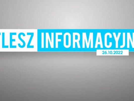 FLESZ INFORMACYJNY Z DNIA 26.10.2022