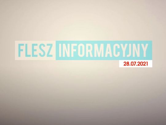 FLESZ INFORMACYJNY Z DNIA 28.07.2021