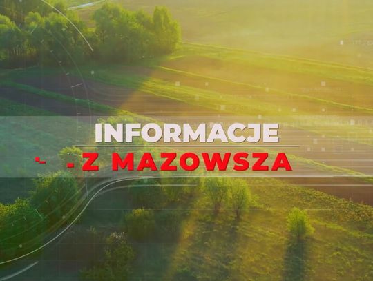 Informacje z Mazowsza - 03.06.2026