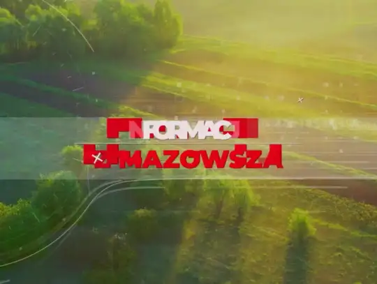 Informacje z Mazowsza - odcinek 95 (30.04.2025)