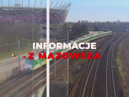 Informacje z Mazowsza - zapowiedź wydania 13.05.2026