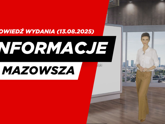Informacje z Mazowsza - zapowiedź wydania (13.08.2025)