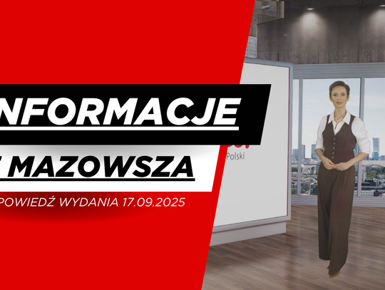 Informacje z Mazowsza - zapowiedź wydania 17.09.2025