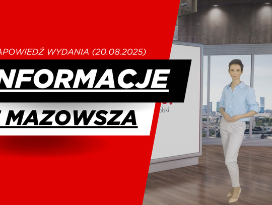 Informacje z Mazowsza - zapowiedź wydania (20.08.2025)