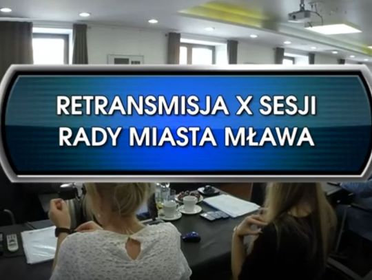 RETRANSMISJA X SESJI RADY MIASTA MŁAWA Z DNIA 20.08.2019