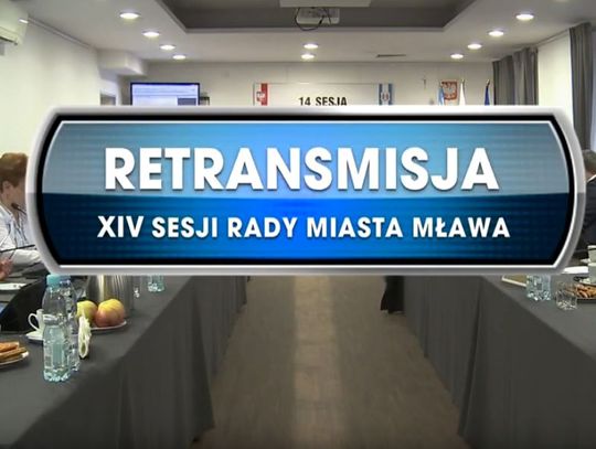 RETRANSMISJA XIV SESJI RADY MIASTA MŁAWA Z DNIA 13.01.2020