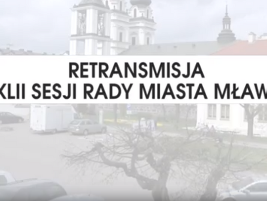 RETRANSMISJA XLII SESJA RADY MIASTA MŁAWA Z DNIA 29.05.2018