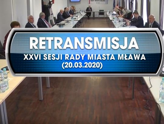 RETRANSMISJA XVI SESJI RADY MIASTA MŁAWA Z DNIA 20. 03.2020