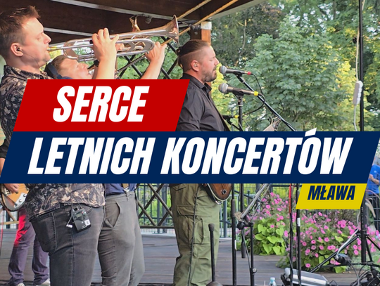 🎶 Serce letnich koncertów biło w Mławie!