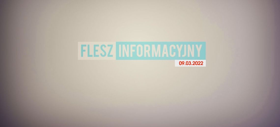 FLESZ INFORMACYJNY 09.03.2022