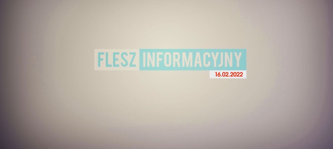 FLESZ INFORMACYJNY 16.02.2022