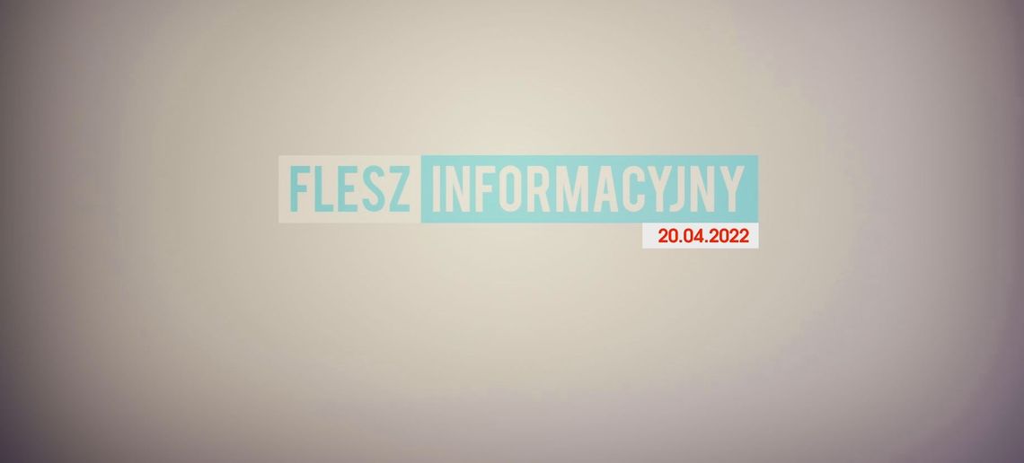FLESZ INFORMACYJNY 20.04.2022