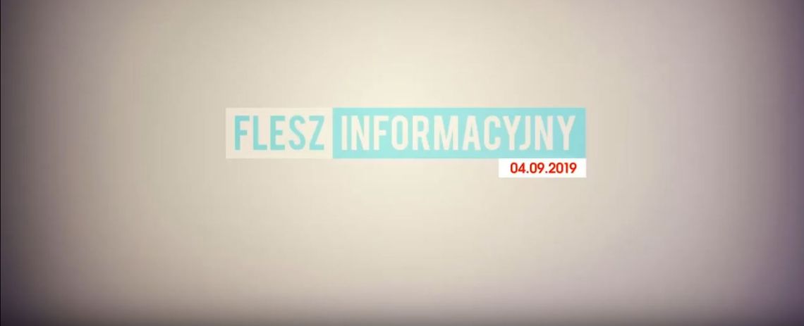 FLESZ INFORMACYJNY Z DNIA 04.09.2019