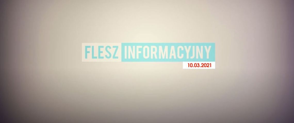 FLESZ INFORMACYJNY Z DNIA 10.03.2021