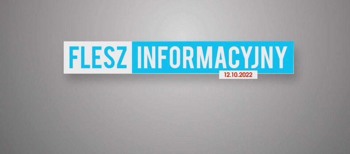 FLESZ INFORMACYJNY Z DNIA 12.10.2022