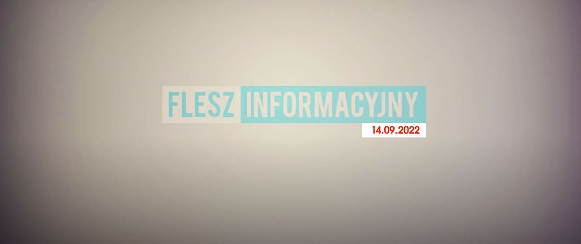 FLESZ INFORMACYJNY Z DNIA 14.09.2022