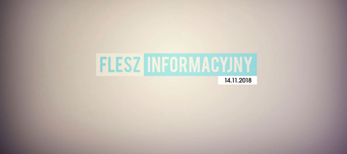 FLESZ INFORMACYJNY Z DNIA 14.11.2018