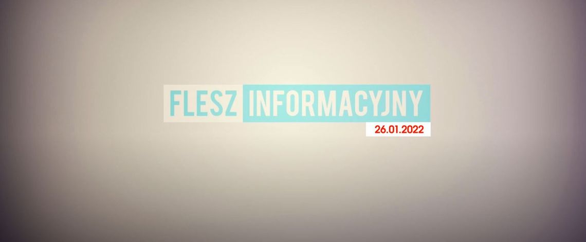 FLESZ INFORMACYJNY Z DNIA 26.01.2022