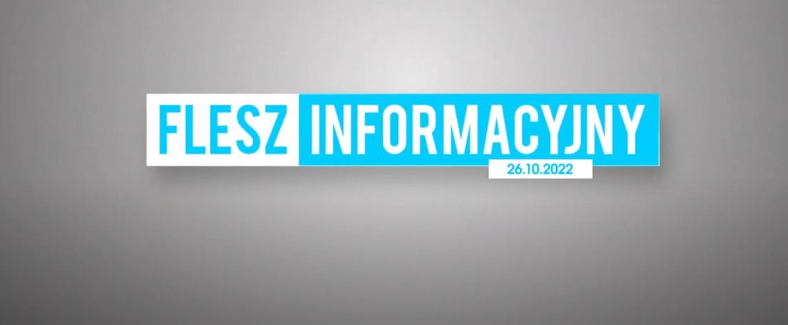 FLESZ INFORMACYJNY Z DNIA 26.10.2022