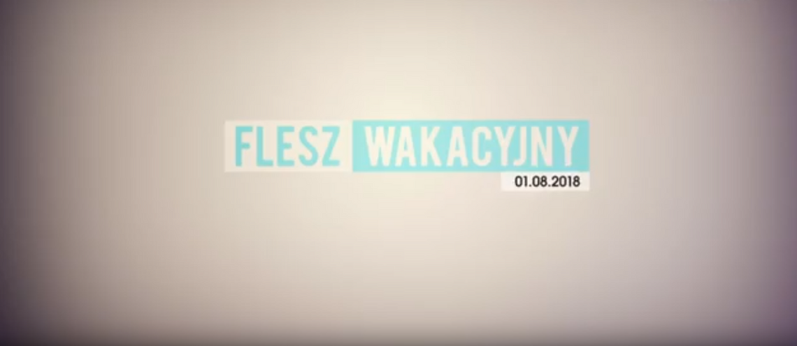 FLESZ WAKACYJNY 01 08 2018 