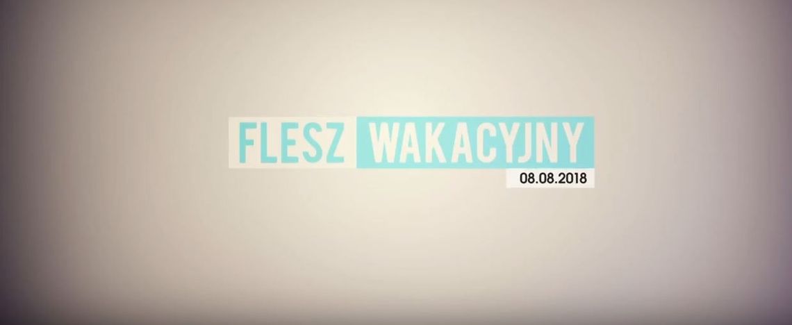 FLESZ WAKACYJNY 08.08.2018 