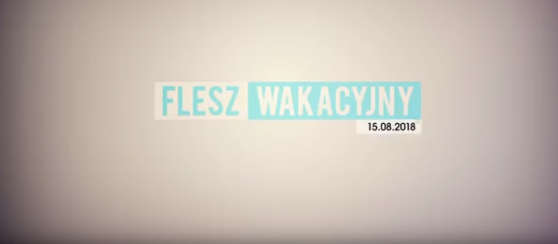 FLESZ WAKACYJNY 15.08.2018