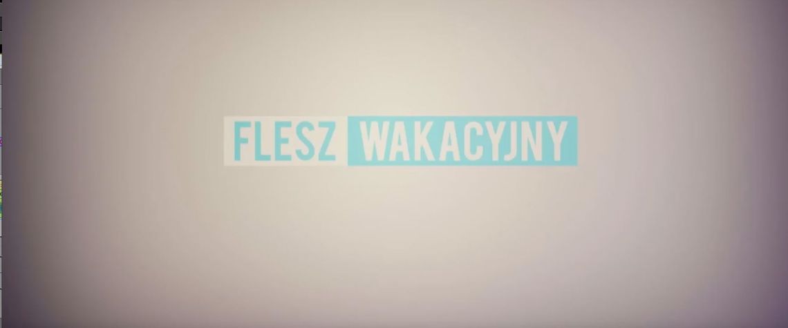 FLESZ WAKACYJNY MŁAWA Z DNIA 19. 07.2017 