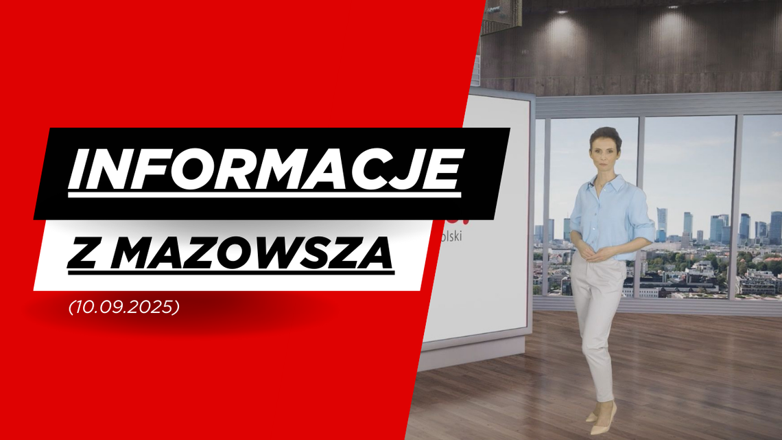 Informacje z Mazowsza 10.09.2025