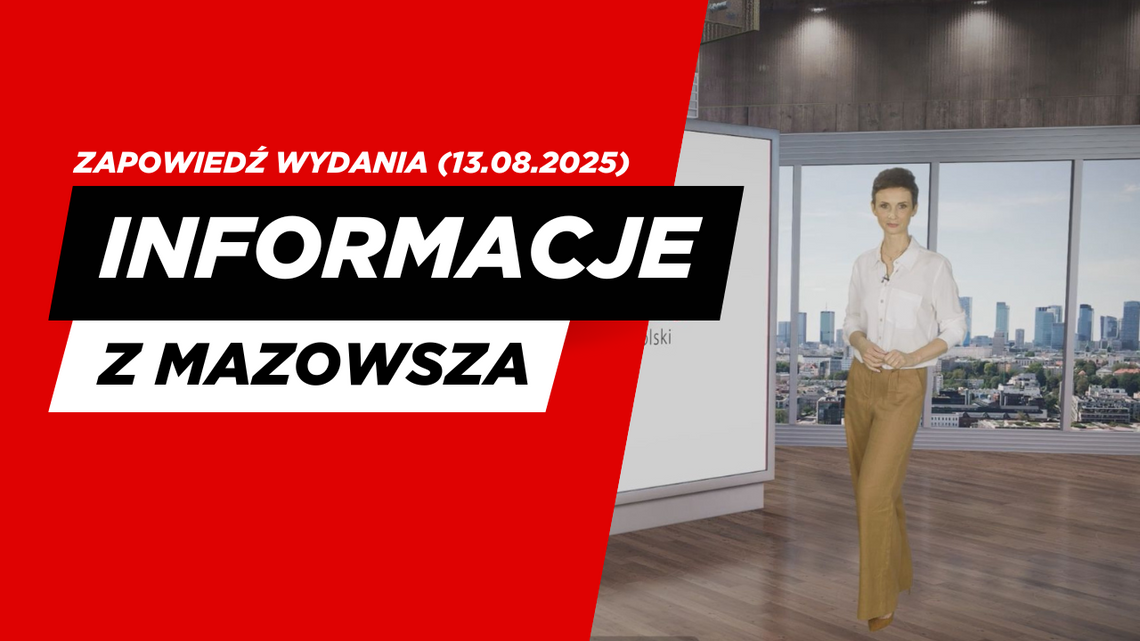 Informacje z Mazowsza - zapowiedź wydania (13.08.2025)