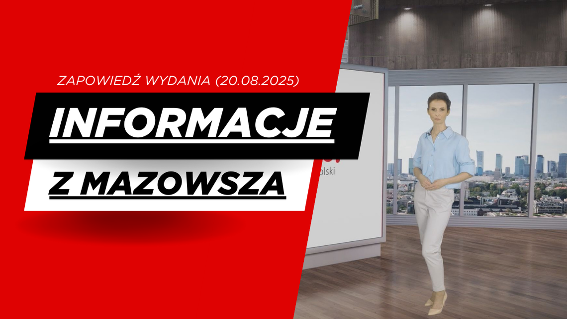 Informacje z Mazowsza - zapowiedź wydania (20.08.2025)