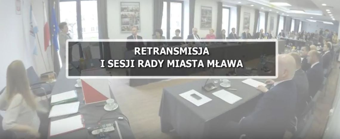 RETRANSMISJA I SESJI RADY MIASTA MŁAWA KADENCJI 2018-2023 