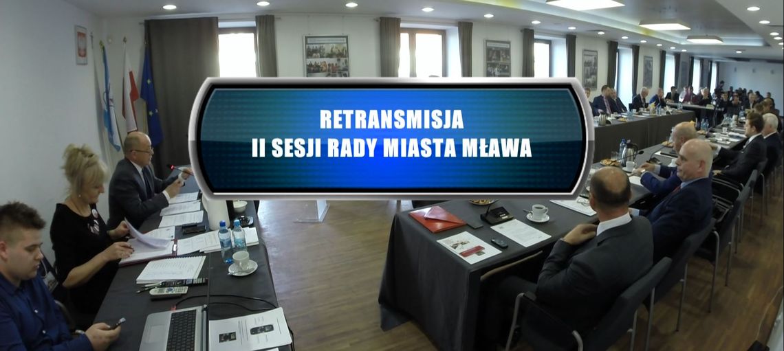 RETRANSMISJA II SESJI RADY MIASTA MŁAWA KADENCJI 2018 - 2023