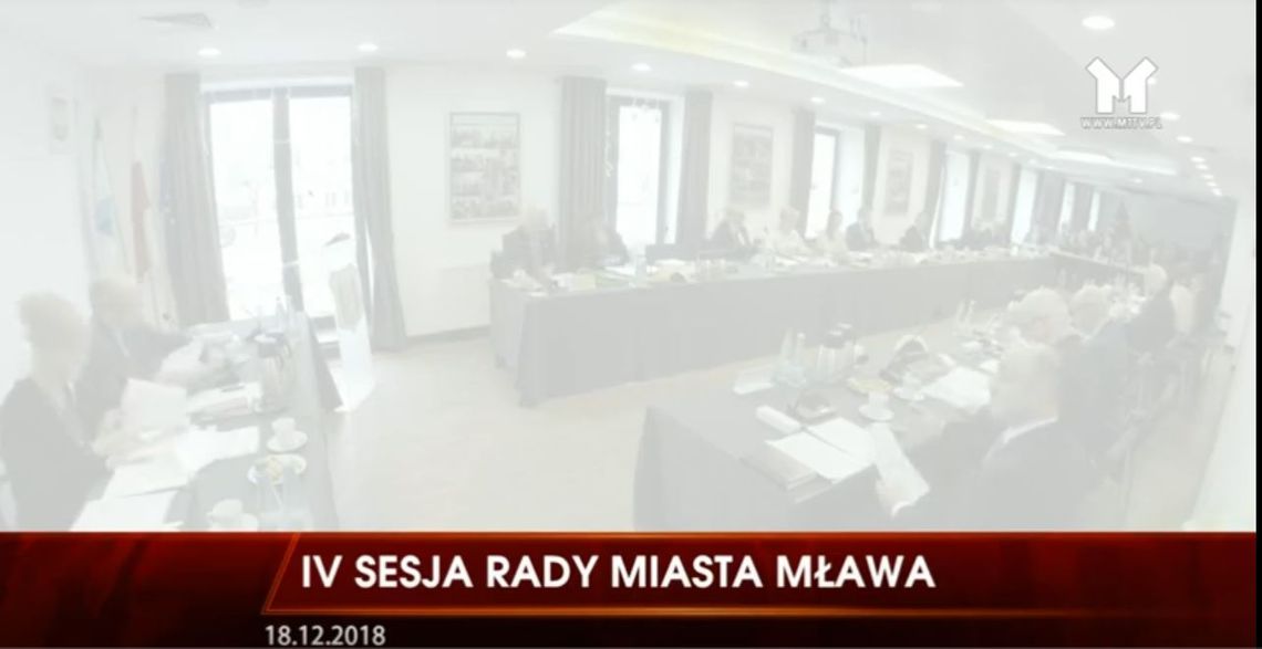 RETRANSMISJA IV SESJI RADY MIASTA MŁAWA Z DNIA 18.12.2018