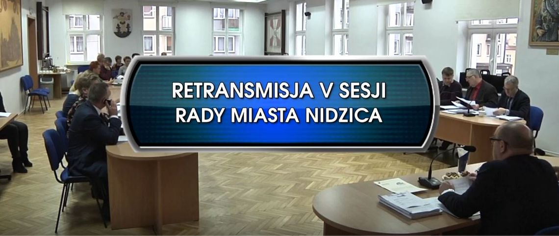 RETRANSMISJA V SESJI RADY MIASTA MŁAWA Z DNIA 22.01.2019