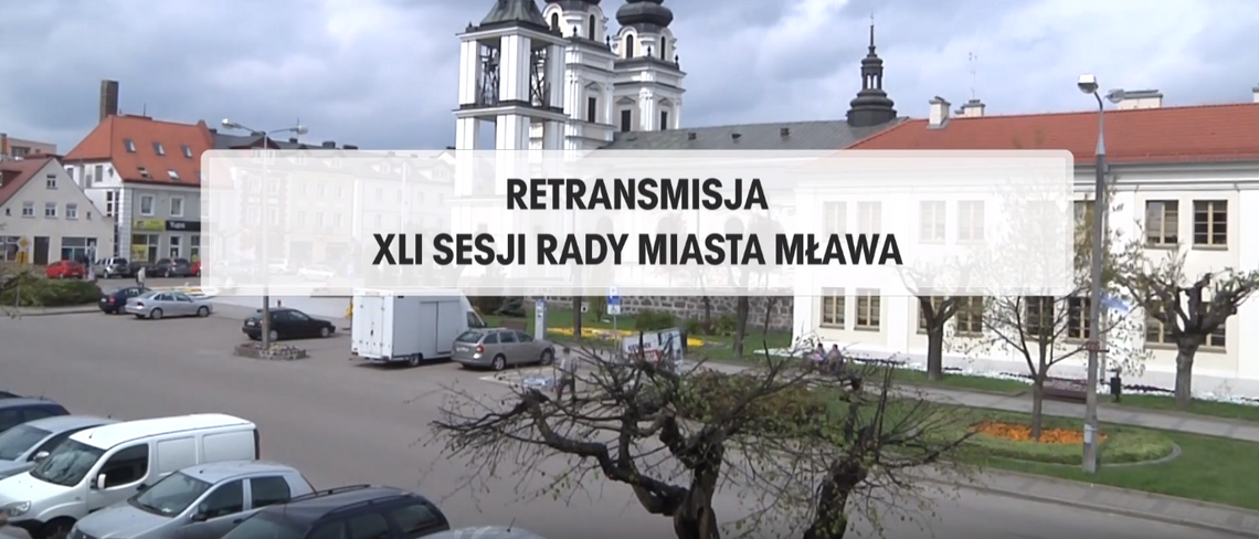 RETRANSMISJA XLI SESJI RADY MIASTA MŁAWA Z DNIA 24.04.2018