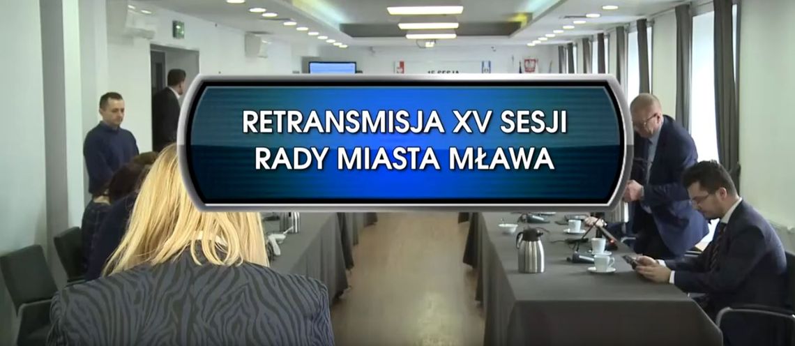 RETRANSMISJA XV SESJI RADY MIASTA MŁAWA Z DNIA 14.03.2020