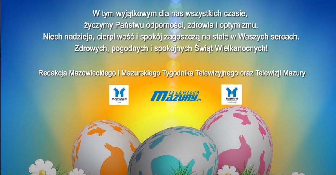 Życzenia Wielkanocne - Redakcja Mazowieckiego i Mazurskiego Tygodnika Telewizyjnego oraz Telewizji Mazury